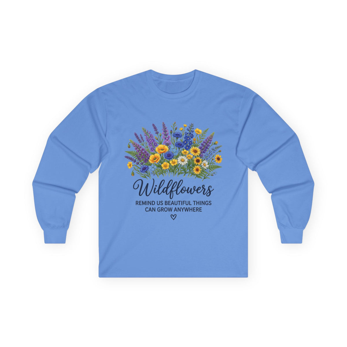 Wildflowers Long Sleeve Tee — "Wildflowers Remind Us Beautiful Things Can Grow Anywhere" Floral Shirt