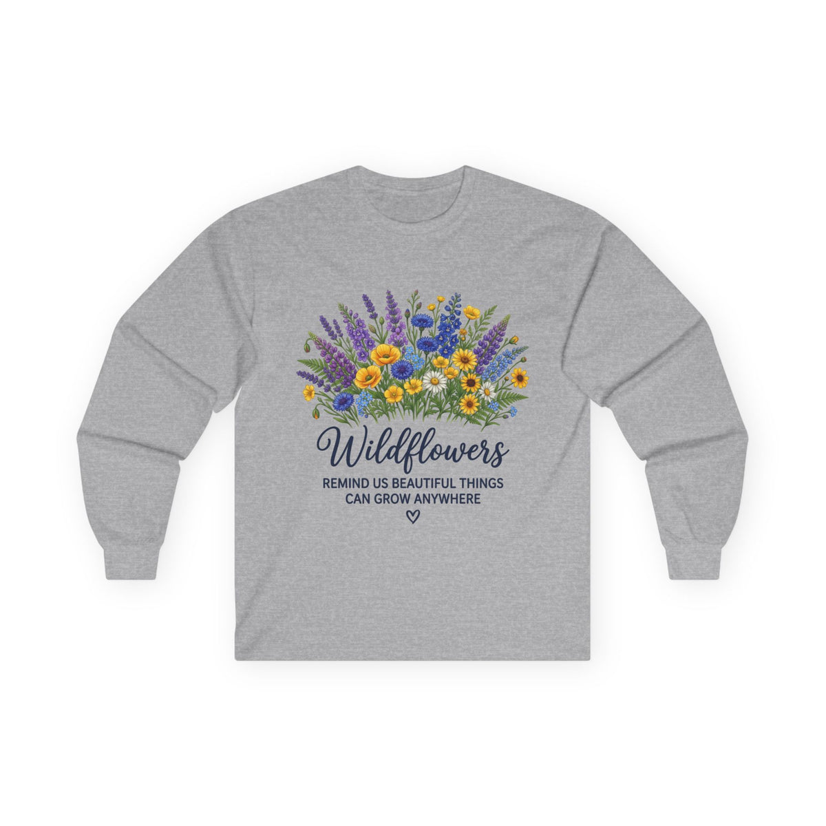 Wildflowers Long Sleeve Tee — "Wildflowers Remind Us Beautiful Things Can Grow Anywhere" Floral Shirt