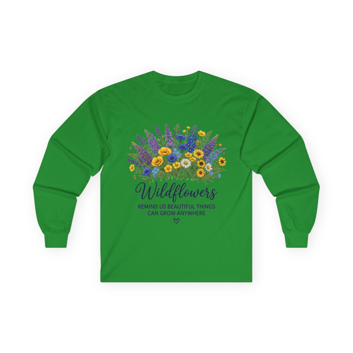 Wildflowers Long Sleeve Tee — "Wildflowers Remind Us Beautiful Things Can Grow Anywhere" Floral Shirt