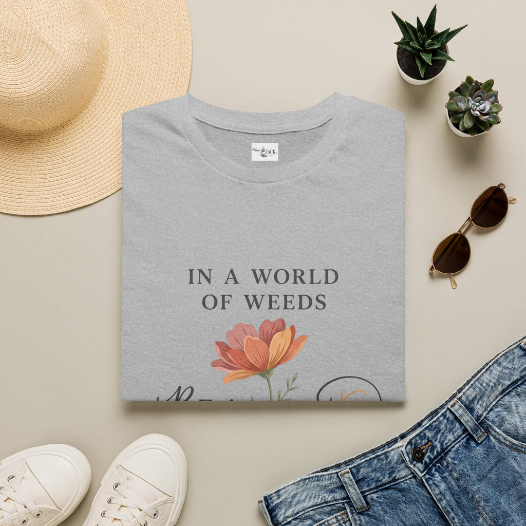 T‑Shirt — "In a World of Weeds, Be a Wildflower" Floral Graphic Tee