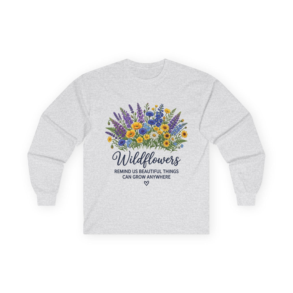 Wildflowers Long Sleeve Tee — "Wildflowers Remind Us Beautiful Things Can Grow Anywhere" Floral Shirt