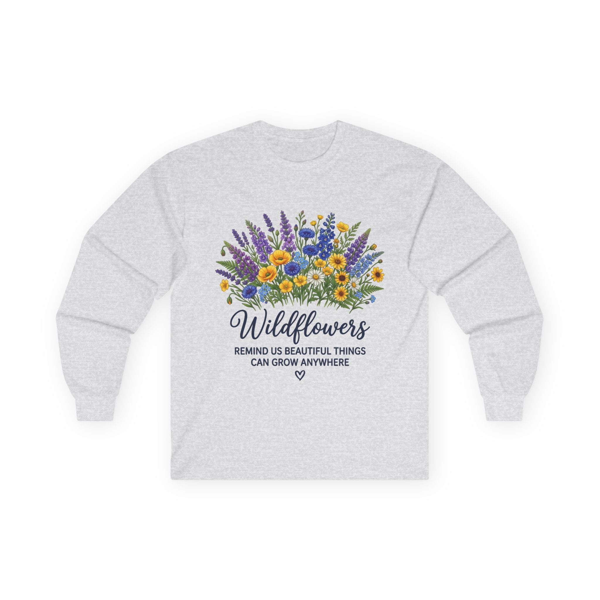 Wildflowers Long Sleeve Tee — "Wildflowers Remind Us Beautiful Things Can Grow Anywhere" Floral Shirt