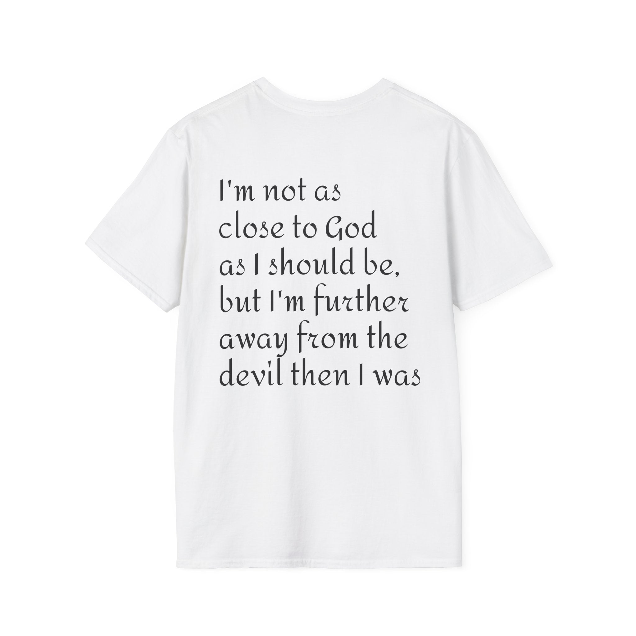 Not as Close to God Funny Faith Pocket T-Shirt