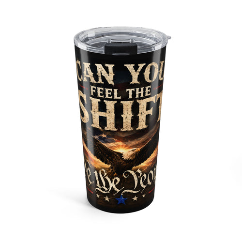 20oz Tumbler — "Can You Feel the Shift" Patriotic Eagle Travel Cup