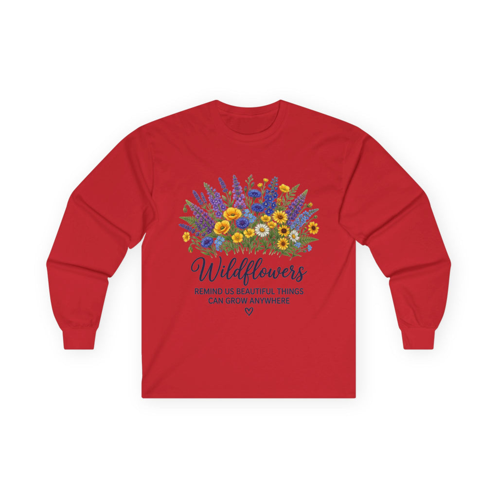 Wildflowers Long Sleeve Tee — "Wildflowers Remind Us Beautiful Things Can Grow Anywhere" Floral Shirt