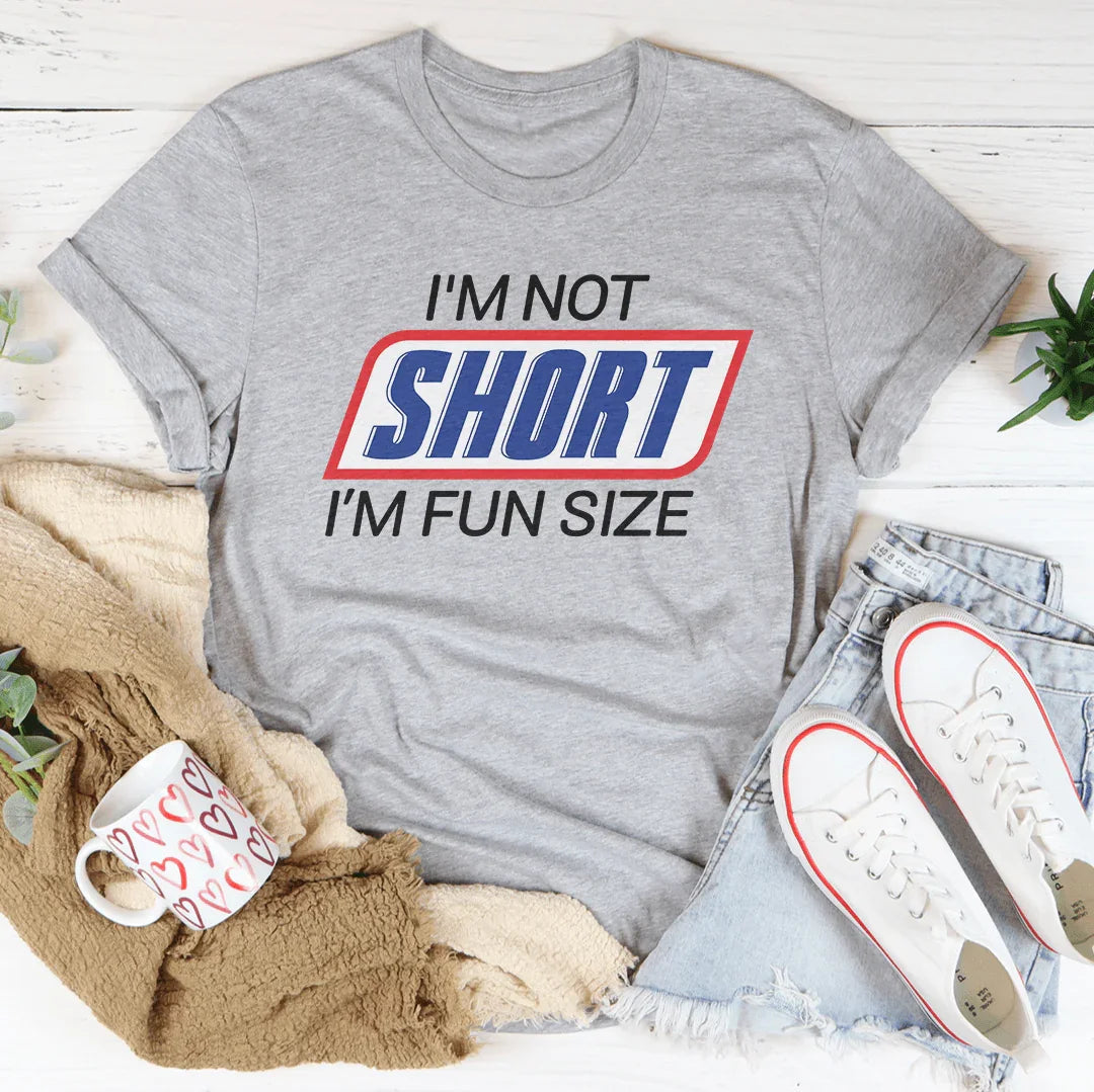 Petite Height Joke Shirt – "I'm Not Short I'm Fun Sized" Graphic Tee