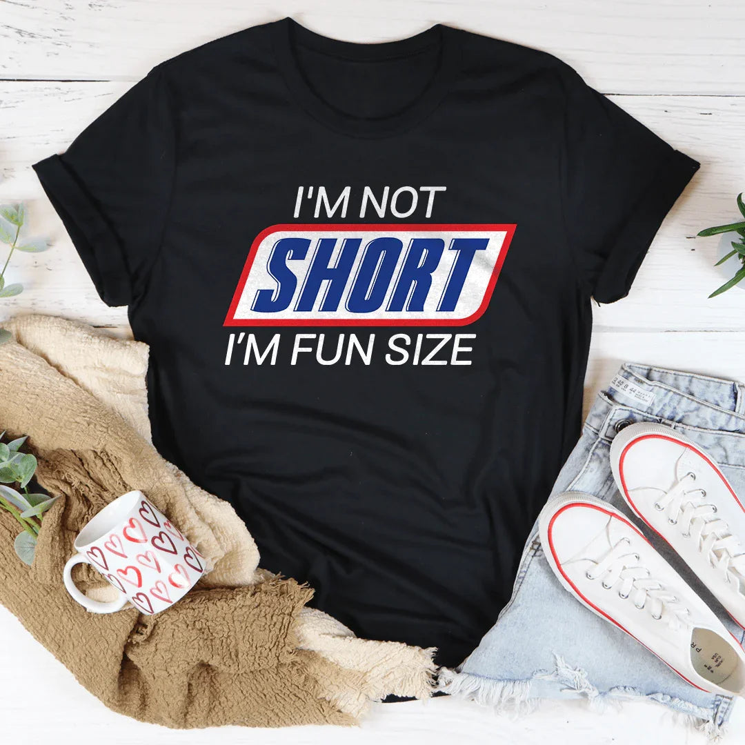 Petite Height Joke Shirt – "I'm Not Short I'm Fun Sized" Graphic Tee