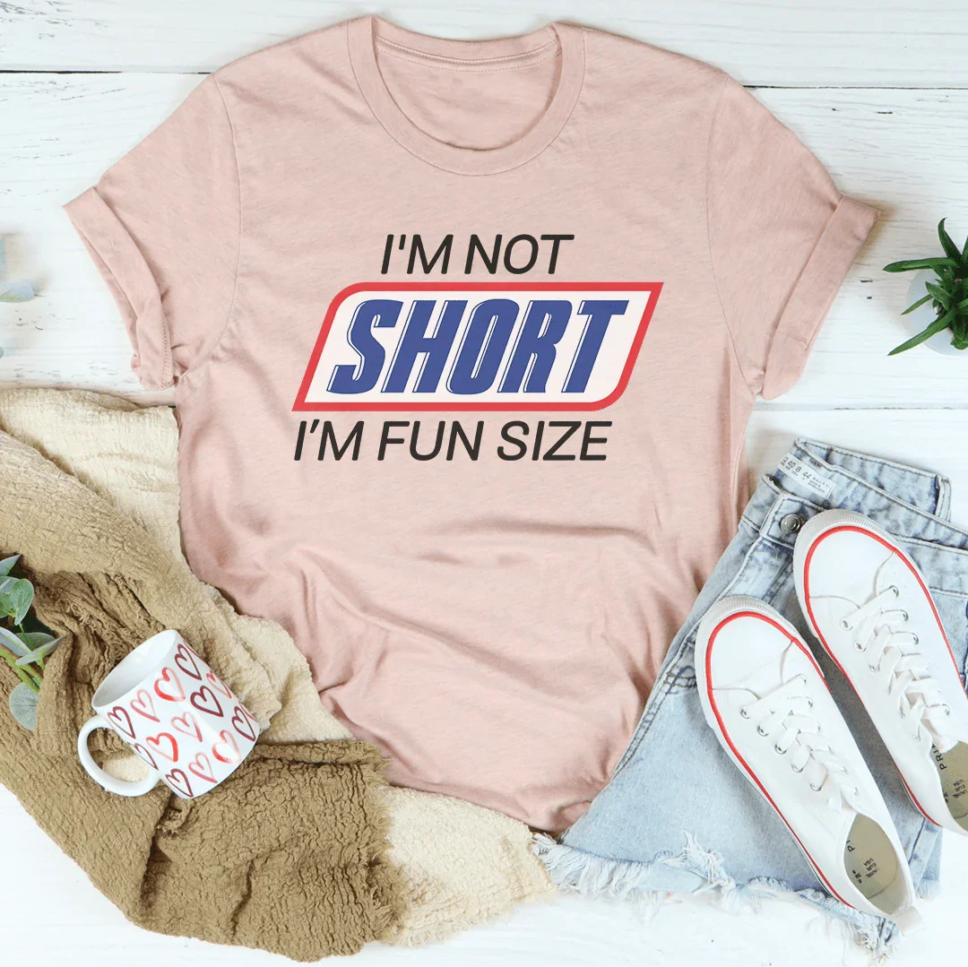 Petite Height Joke Shirt – "I'm Not Short I'm Fun Sized" Graphic Tee