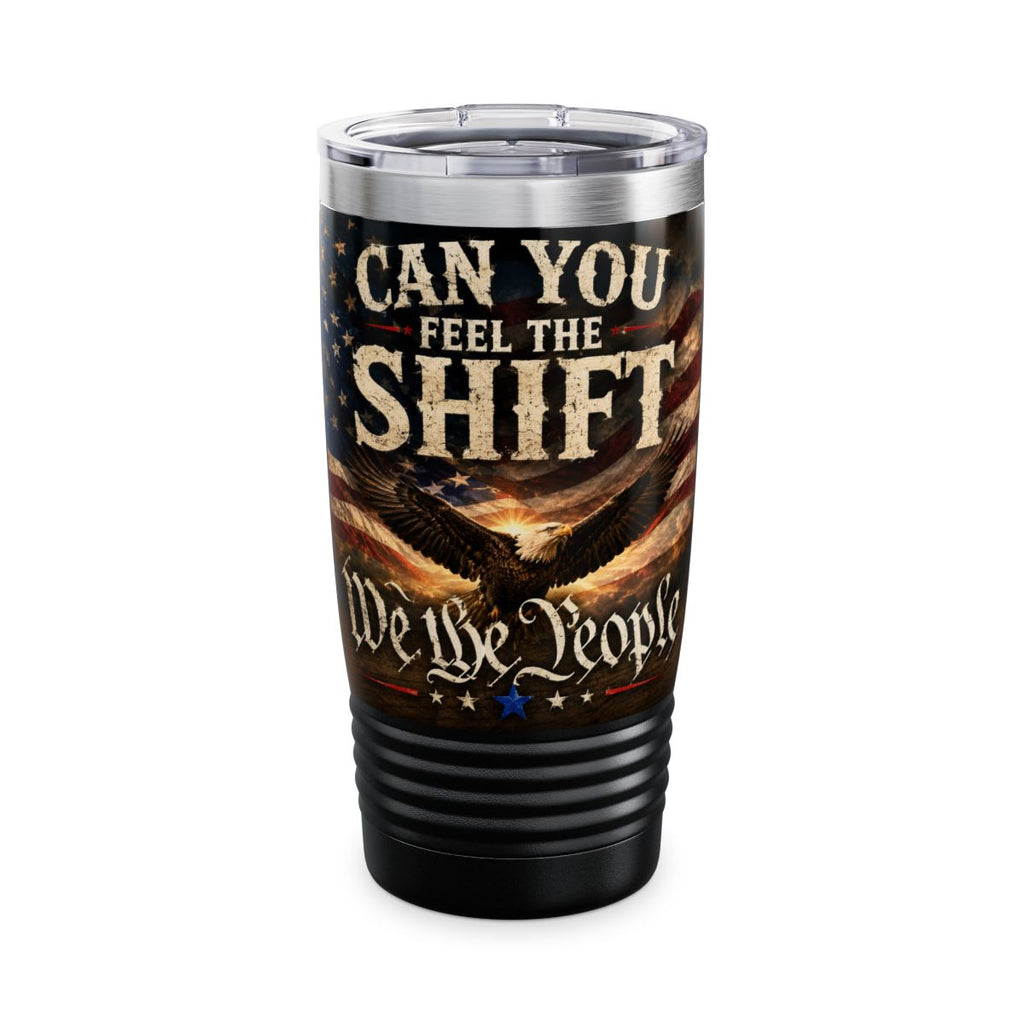 Can You Feel The Shift Ringneck Tumbler – 20oz Patriotic Eagle Travel Mug